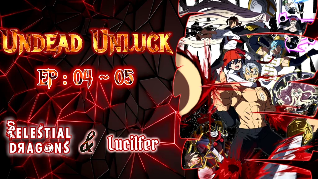 Undead Unluck – 04 ~ 05