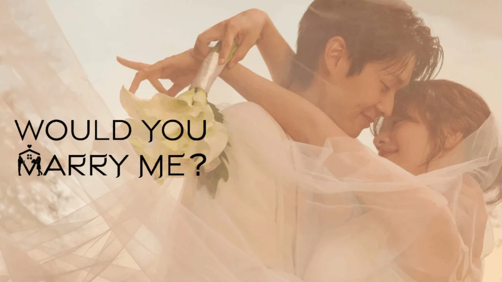 Would You Marry Me – 01~06