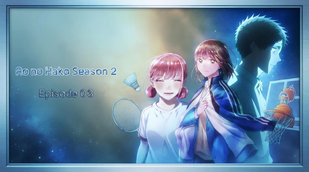 Ao no Hako S2 – 03